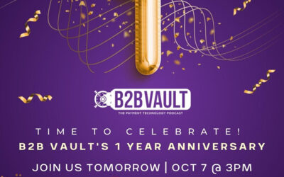 FinTech Fridays | 1 Year Anniversary of B2B Vault: The Payment Technology Podcast