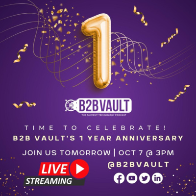 FinTech Fridays | 1 Year Anniversary of B2B Vault: The Payment Technology Podcast