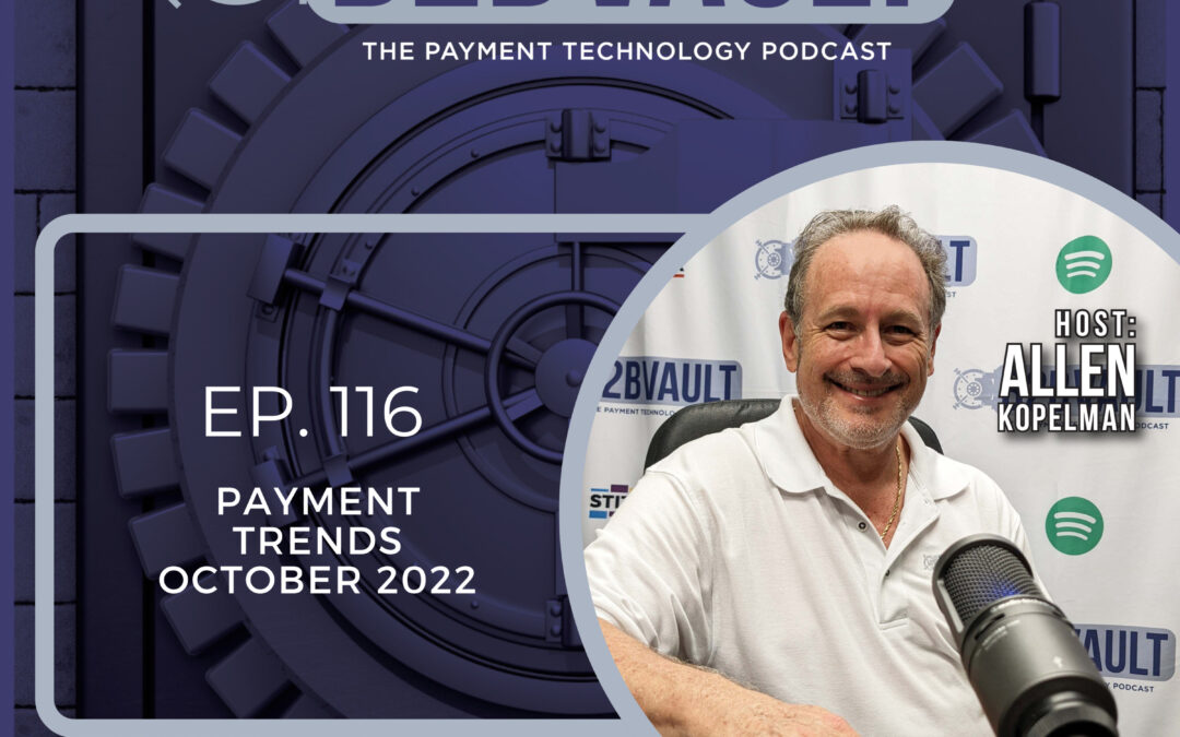 Payment Trends October 2022 | Buy Now Pay Later | Electronic Invoicing |  B2B Vault: The Payment Technology Podcast | Episode 116