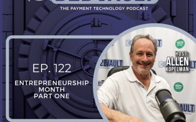 Entrepreneurship Month Part One | Small & Medium Sized Businesses | Support Local Businesses | B2B Vault: The Payment Technology Podcast | Episode 122