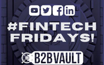FinTech Friday | Payment Trends & FinTech News | B2B Vault: The Payment Technology Podcast