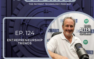 Entrepreneurship Trends | Business From Home | Gig Economy | FinTech | B2B Vault: The Payment Technology Podcast | Episode 124