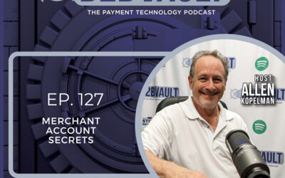 Merchant Account Secrets | Digitizing Payment Processing | B2B Vault: The Payment Technology Podcast | Episode 127