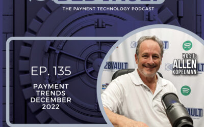 Payment Trends December 2022 | Cannabis Cashless ATM Crackdown | FTX | Binance | Chargebacks | Real-Time Payments | B2B Vault: The Payment Technology Podcast | Episode 135